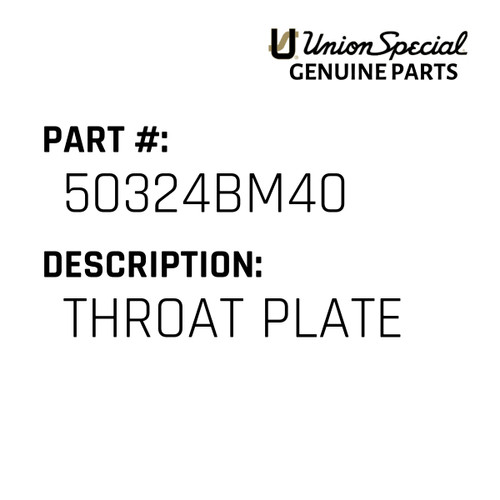 Throat Plate - Original Genuine Union Special Sewing Machine Part No. 50324BM40