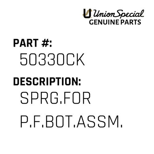 Sprg.For P.F.Bot.Assm. - Original Genuine Union Special Sewing Machine Part No. 50330CK