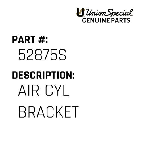 Air Cyl Bracket - Original Genuine Union Special Sewing Machine Part No. 52875S