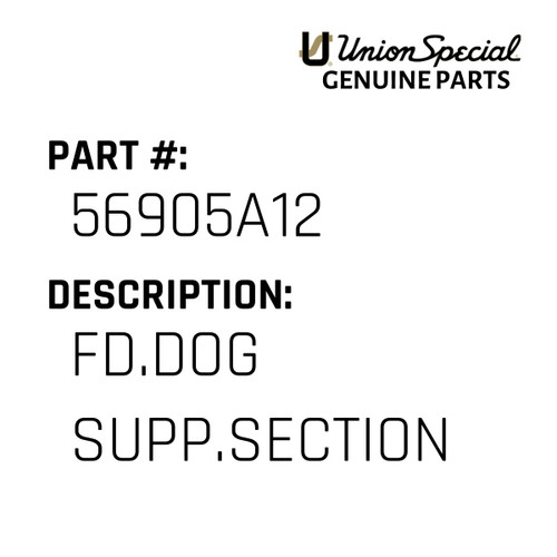 Fd.Dog Supp.Section - Original Genuine Union Special Sewing Machine Part No. 56905A12
