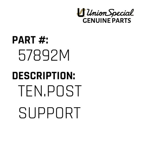 Ten.Post Support - Original Genuine Union Special Sewing Machine Part No. 57892M