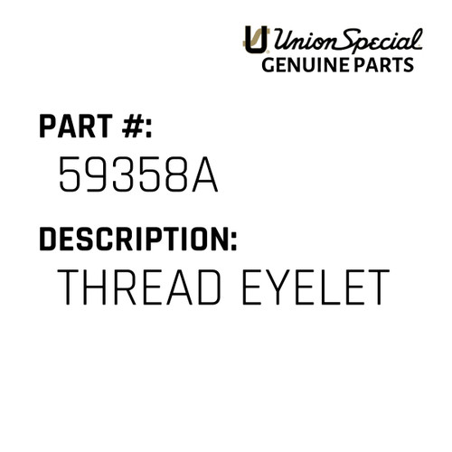 Thread Eyelet - Original Genuine Union Special Sewing Machine Part No. 59358A