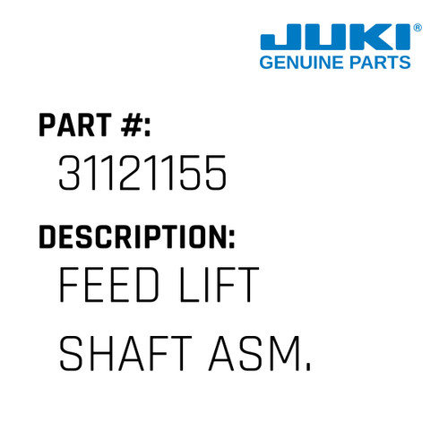 Feed Lift Shaft Asm. - Juki #31121155 Genuine Juki Part