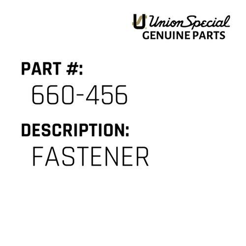 Fastener - Original Genuine Union Special Sewing Machine Part No. 660-456