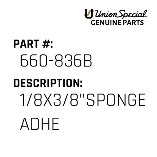 1/8X3/8"Sponge Strip Self Adhe - Original Genuine Union Special Sewing Machine Part No. 660-836B