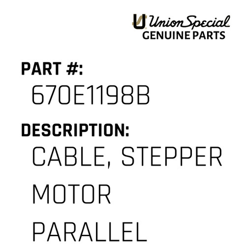 Cable, Stepper Motor Parallel - Original Genuine Union Special Sewing Machine Part No. 670E1198B