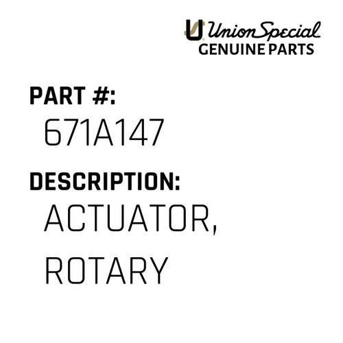 Actuator, Rotary - Original Genuine Union Special Sewing Machine Part No. 671A147