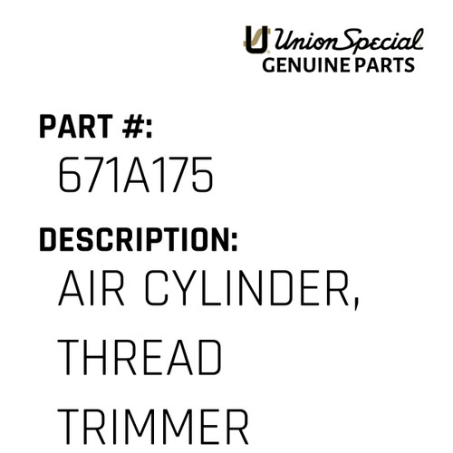 Air Cylinder, Thread Trimmer - Original Genuine Union Special Sewing Machine Part No. 671A175