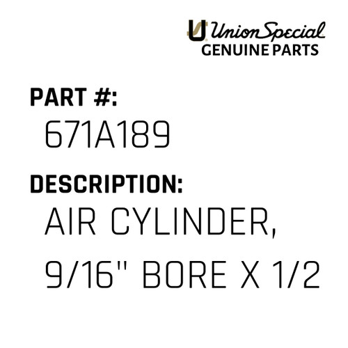 Air Cylinder, 9/16" Bore X 1/2 - Original Genuine Union Special Sewing Machine Part No. 671A189