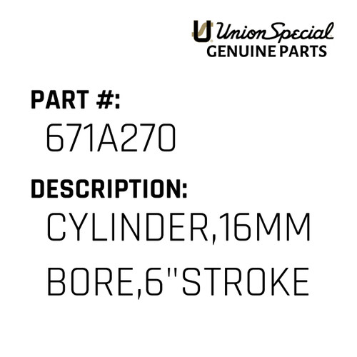 Cylinder,16Mm Bore,6"Stroke - Original Genuine Union Special Sewing Machine Part No. 671A270