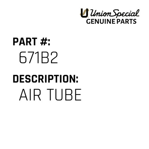 Air Tube - Original Genuine Union Special Sewing Machine Part No. 671B2