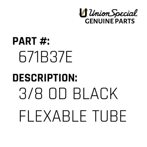 3/8 Od Black Flexable Tube - Original Genuine Union Special Sewing Machine Part No. 671B37E