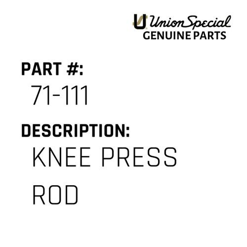 Knee Press Rod - Original Genuine Union Special Sewing Machine Part No. 71-111