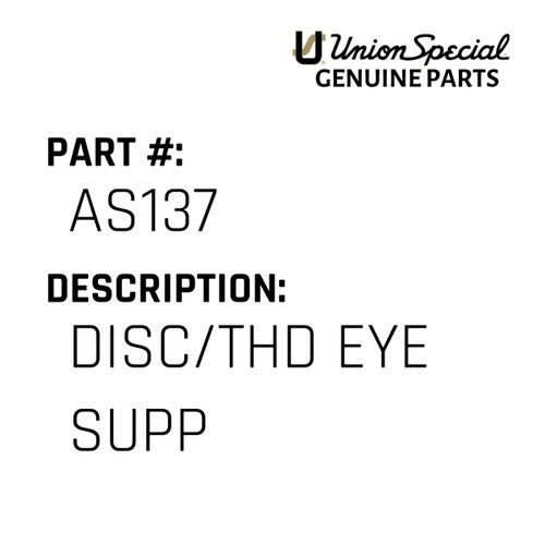 Disc/Thd Eye Supp - Original Genuine Union Special Sewing Machine Part No. AS137