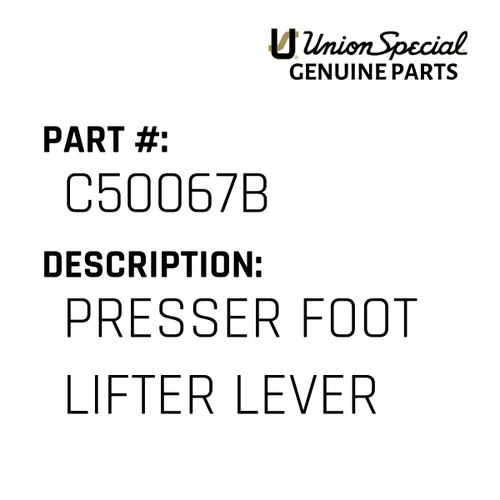 Presser Foot Lifter Lever - Original Genuine Union Special Sewing Machine Part No. C50067B