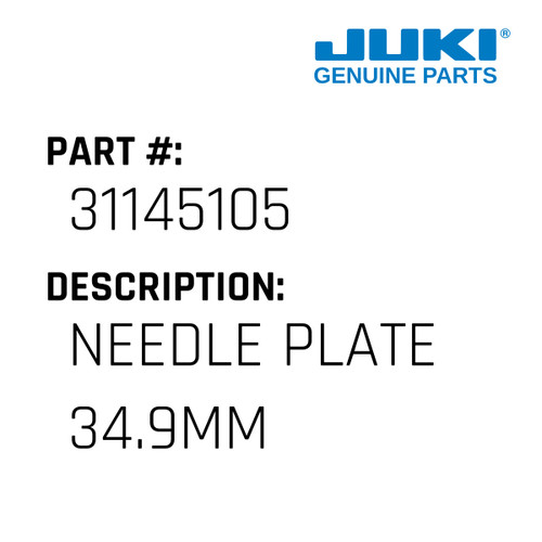 Needle Plate 34.9Mm - Juki #31145105 Genuine Juki Part