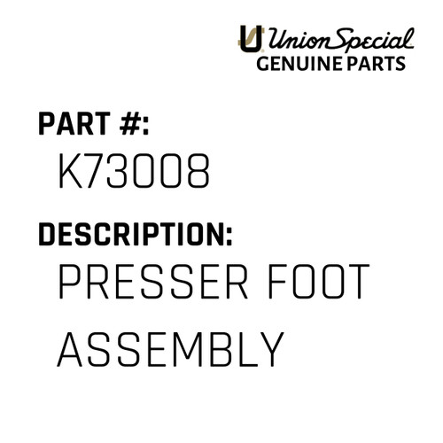 Presser Foot Assembly - Original Genuine Union Special Sewing Machine Part No. K73008