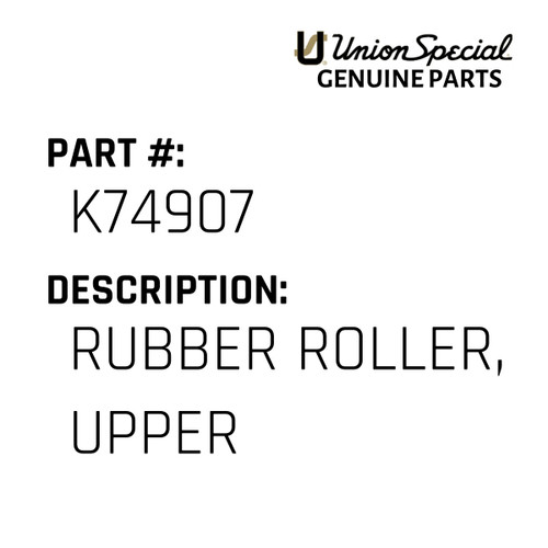 Rubber Roller, Upper - Original Genuine Union Special Sewing Machine Part No. K74907