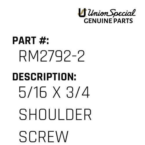5/16 X 3/4 Shoulder Screw - Original Genuine Union Special Sewing Machine Part No. RM2792-2