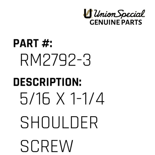 5/16 X 1-1/4 Shoulder Screw - Original Genuine Union Special Sewing Machine Part No. RM2792-3