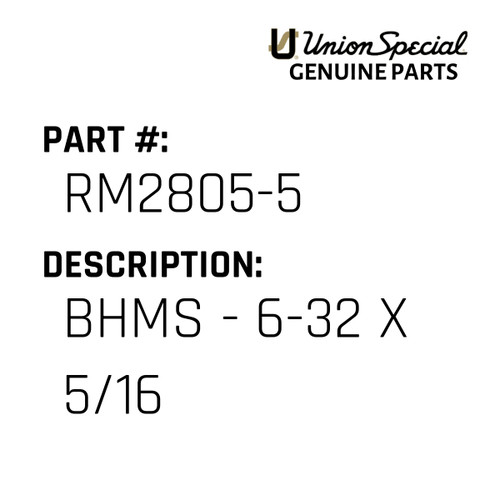 Bhms - 6-32 X 5/16 - Original Genuine Union Special Sewing Machine Part No. RM2805-5