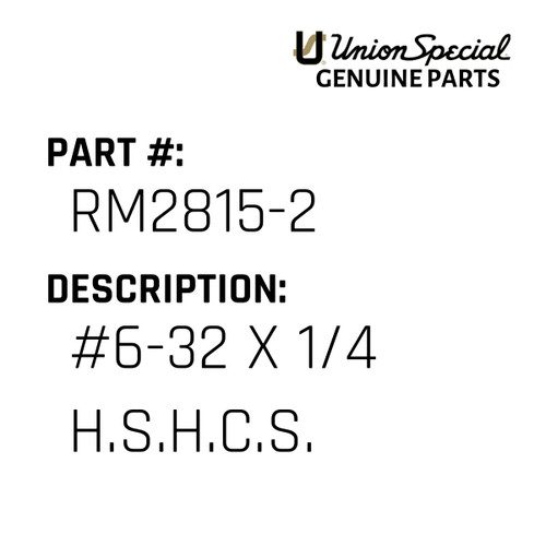 #6-32 X 1/4 H.S.H.C.S. - Original Genuine Union Special Sewing Machine Part No. RM2815-2