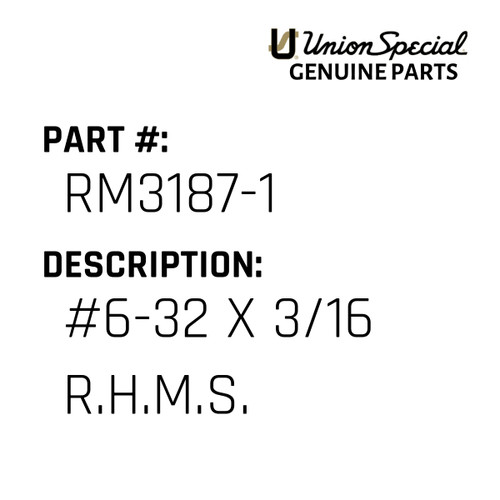 #6-32 X 3/16 R.H.M.S. - Original Genuine Union Special Sewing Machine Part No. RM3187-1
