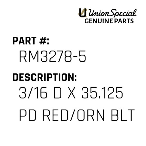 3/16 D X 35.125 Pd Red/Orn Blt - Original Genuine Union Special Sewing Machine Part No. RM3278-5