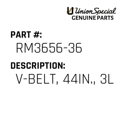 V-Belt, 44In., 3L - Original Genuine Union Special Sewing Machine Part No. RM3656-36