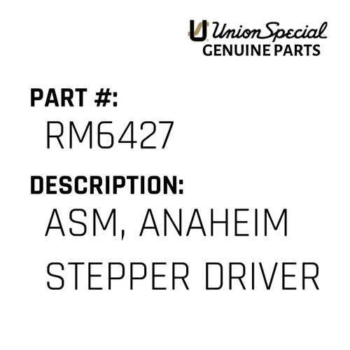 Asm, Anaheim Stepper Driver - Original Genuine Union Special Sewing Machine Part No. RM6427