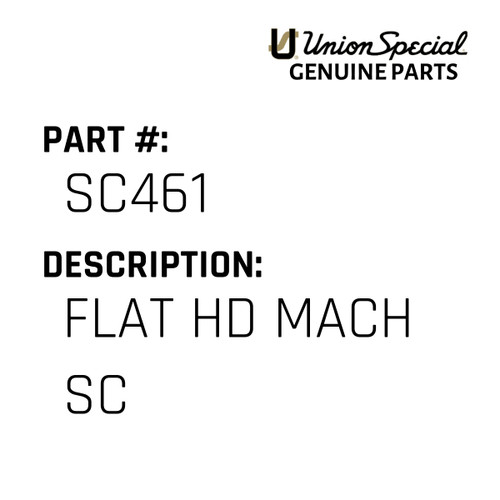 Flat Hd Mach Sc - Original Genuine Union Special Sewing Machine Part No. SC461