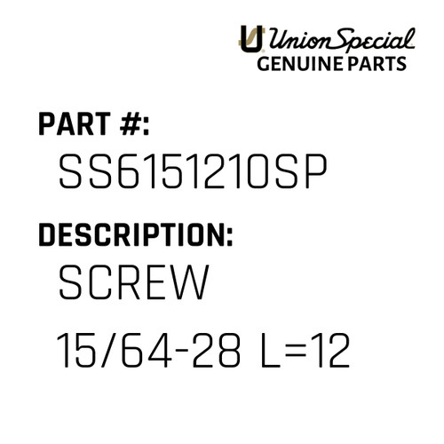 Screw 15/64-28 L=12 - Original Genuine Union Special Sewing Machine Part No. SS6151210SP