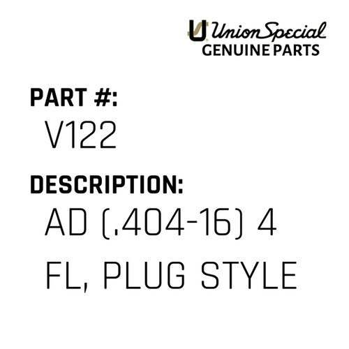 Ad (.404-16) 4 Fl, Plug Style - Original Genuine Union Special Sewing Machine Part No. V122