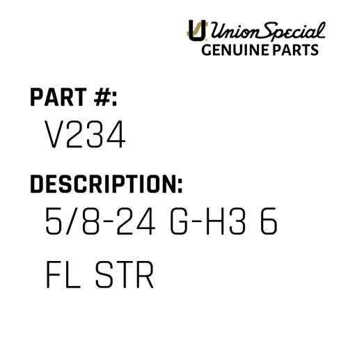 5/8-24 G-H3 6 Fl Str - Original Genuine Union Special Sewing Machine Part No. V234
