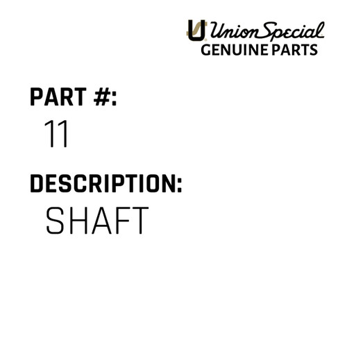 Shaft - Original Genuine Union Special Sewing Machine Part No. 11
