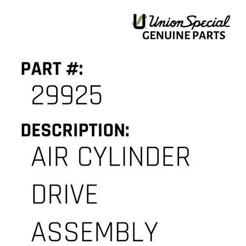 Air Cylinder Drive Assembly - Original Genuine Union Special Sewing Machine Part No. 29925
