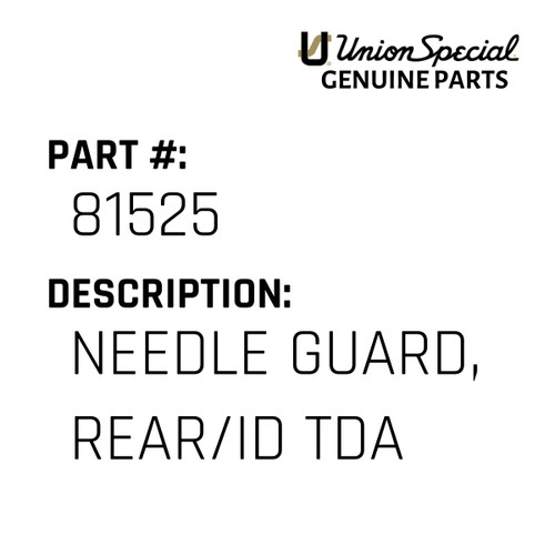 Needle Guard, Rear/Id Tda - Original Genuine Union Special Sewing Machine Part No. 81525