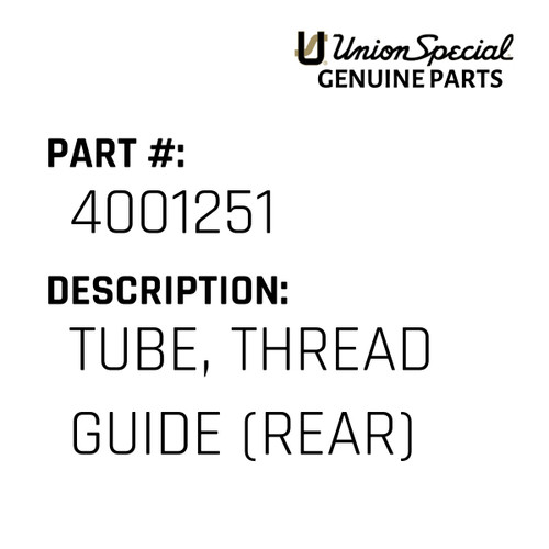 Tube, Thread Guide (Rear) - Original Genuine Union Special Sewing Machine Part No. 4001251