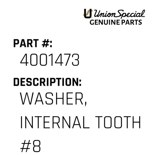 Washer, Internal Tooth #8 - Original Genuine Union Special Sewing Machine Part No. 4001473