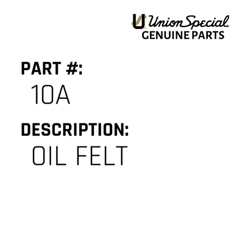 Oil Felt - Original Genuine Union Special Sewing Machine Part No. 10A