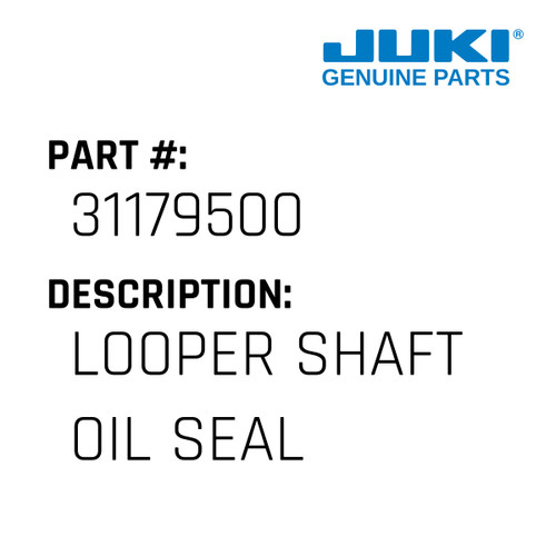 Looper Shaft Oil Seal - Juki #31179500 Genuine Juki Part