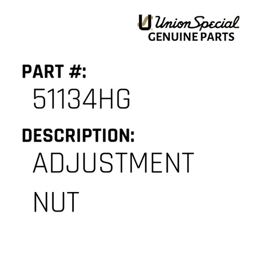 Adjustment Nut - Original Genuine Union Special Sewing Machine Part No. 51134HG