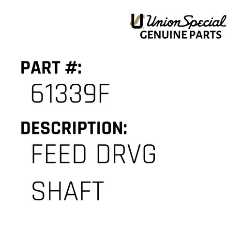 Feed Drvg Shaft - Original Genuine Union Special Sewing Machine Part No. 61339F