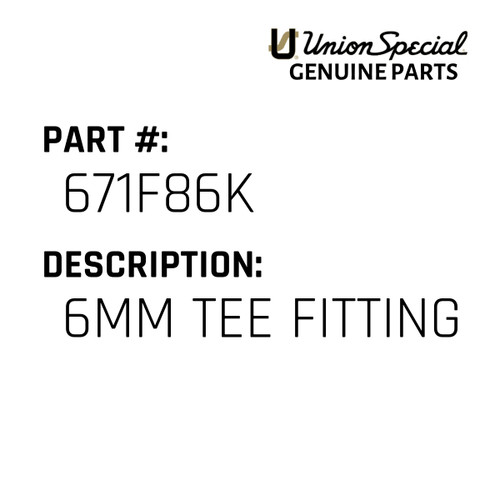 6Mm Tee Fitting - Original Genuine Union Special Sewing Machine Part No. 671F86K