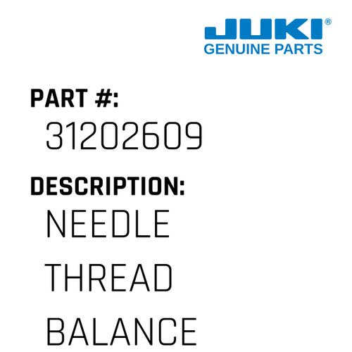 Needle Thread Balance - Juki #31202609 Genuine Juki Part