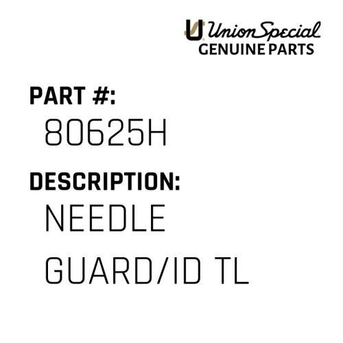 Needle Guard/Id Tl - Original Genuine Union Special Sewing Machine Part No. 80625H