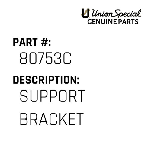 Support Bracket - Original Genuine Union Special Sewing Machine Part No. 80753C
