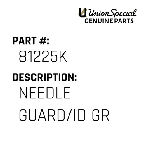 Needle Guard/Id Gr - Original Genuine Union Special Sewing Machine Part No. 81225K