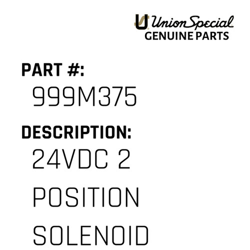 24Vdc 2 Position Solenoid Valve - Original Genuine Union Special Sewing Machine Part No. 999M375