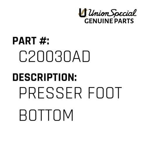 Presser Foot Bottom - Original Genuine Union Special Sewing Machine Part No. C20030AD